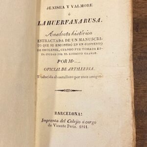 JENISKA O LA HUERFANA RUSA. Anécdota histórica extractada de un manuscrito que se encontró en un convento de Smolensk, cuando fue tomada esta ciudad por el ejército grande. Por Mr... Oficial de artillería. Traducido al castellano por unos amigos.