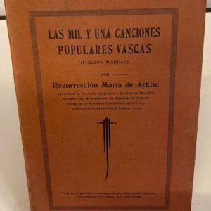 LAS MIL Y UNA CANCIONES POPULARES VASCAS. Edición manual. (índices del cancionero popular vasco)
