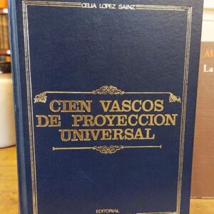 CIEN VASCOS DE PROYECCION UNIVERSAL. Prólogo de Luis de Castresana