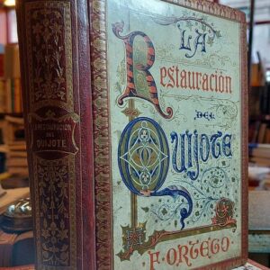 LA RESTAURACION DEL QUIJOTE. Estudio comparativo de varias ediciones y sus respectivas notas, con un ejemplar de la de 1605 impresa por Juan de la Cuesta que contiene anotaciones, acotaciones y correcciones de puño y letra de Cervantes en los márgenes y c