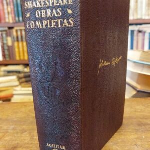 OBRAS COMPLETAS. Estudio preliminar traducción y notas de Luís Astrana Marín. Primera versión integra en inglés. Unica edición completa en lengua castellana con 68 ilustraciones, originales de diversos autores, reproducidas de la de Baundry’s European Library de Paris de 1843.