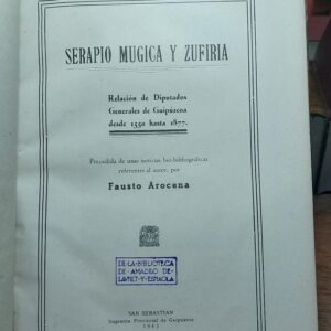 RELACION DE DIPUTADOS GENERALES DE GUIPUZCOA DESDE 1550 HASTA 1877. Precedido de unas noticias bio-bibliográficas del autor por Fausto Arocena.