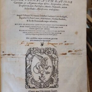 Q. Horatii Flacci Poetae Venusini. OMNIA POEMATA CUM RATIONE Carminum, & argumentis ubique insertis, interpretibus Acrone, Porphyrione, Iano Parrhasio, Antonio Mancinello, necnon Iodoco Badio Ascensio viris eruditisimis. Angeli Politiani, M. Antonii Sabellici, Matthaei Bonsinis, & Iacobi Badio Ascensio viris eruditissimis.