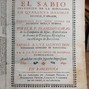 EL SABIO INSTRUIDO DE LA NATURALEZA, en cuarenta maximas políticas, y morales, ilustradas con todo genero de erudición sacra y humana.