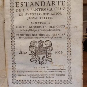 EL ESTANDARTE DE LA SANTISSIMA CRUZ DE NUESTRO REDENTOR JESU-CHRISTO. Traducido del idioma francés en el castellano por Florián Anison, vienense.