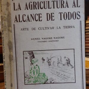 LA AGRICULTURA AL ALCANCE DE TODOS. Arte de cultivar la tierra.