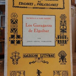 LOS GARAGARZA DE ELGOIBAR. Una familia en un mundo tradicional.