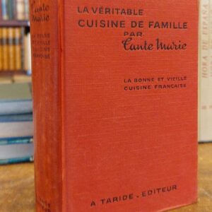 LA VERITABLE CUISINE DE FAMILLE PAR TANTE MARIE. La bonne et vielle cuisine française.