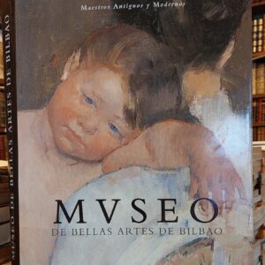 MUSEO DE BELLAS ARTES DE BILBAO. Maestros Antiguos y Modernos.