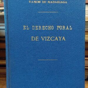 EL DERECHO FORAL DE VIZCAYA EN RELACION CON LA ORGANIZACIÓN FAMILIAR. Conferencia explicada en Pamplona el dia 5 de septiembre último, con ocación de los cursos de verano organizados por la Sociedad de Estudios Vascos.