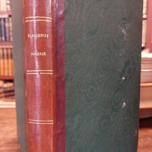 ELEMENTOS DE ELOCUENCIA FORENSE. Cuarta edición. Adicionada con un discurso preliminar sobre el origen y la necesidad del ministerio, de los jurisconsultos. // HISTORIA DE LA REVOLUCION Y GUERRA DE HUNGRIA, 1848-1849.