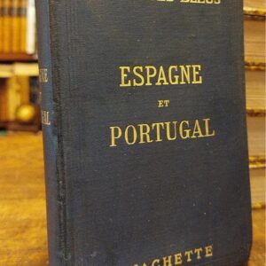 ESPAGNE ET PORTUGAL. Avec des Aperçus historiques sur le"Arts en Espagne et en Portugal" par Emile Bertaux. 34 cartes-65 plans.