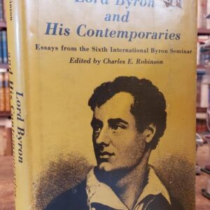 Lord Byron and His Contemporaries Essays from the Sixth International Byron Seminar.