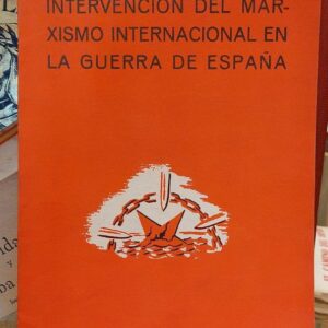 INTERVENCIÓN DEL MARXISMO INTERNACIONAL EN LA GUERRA DE ESPAÑA. Testimonio de combatientes rojos.