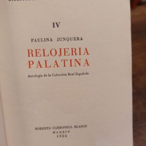 RELOJERIA PALATINA. Antología de la Colección Real Española.