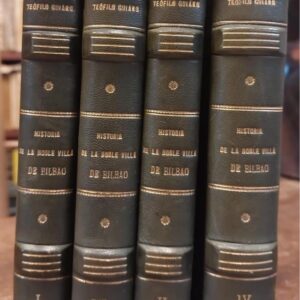 HISTORIA DE LA NOBLE VILLA DE BILBAO. 4 tomos, INDICES 1 tomo.
