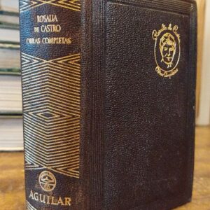 OBRAS COMPLETAS. Recopilación y estudio biobibliográfico Rosalía de Castro o el dolor de vivir por Victoriano García Martí.