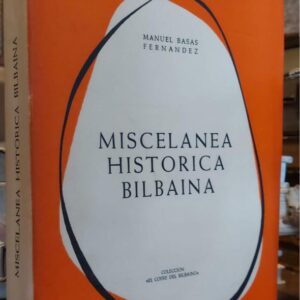 MISCELANEA HISTORICA BILBAINA.