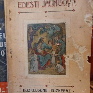 EDESTI JAUNGOYA. Gaudia´ren irazkunde´tik Goteun-etorkunderarte. Euzkeldun umientzako atondu dau. Kistar-Irakaskintza Zabalkundia Deitxon. Bizkaiko Abade Bazkuniak.
