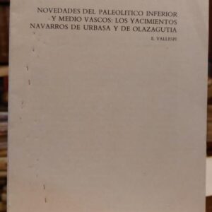 NOVEDADES DEL PALEOLITICO INFERIOR Y MEDIO VASCO. Los yacimientos navarros de Urbasa y de Olazagutía. (Separata).