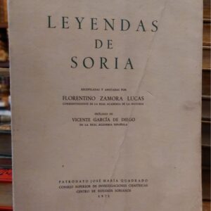 LEYENDAS DE SORIA. Recopilación y anotadas por Florentino Zamora Lucas. Prólogo de Vicente García de Diego.