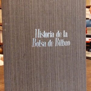 HISTORIA DE LA BOLSA DE BILBAO. 75 AÑOS. 1890-1965. Prólogo de J. M. Areilza.