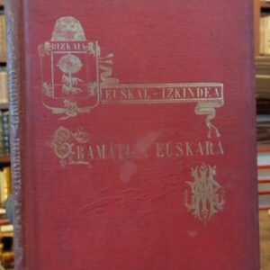 EUSKAL-IZKINDEA. GRAMATICA EUSKARA formada y traducida por...