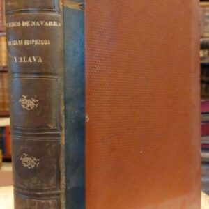HISTORIA DE LA LEGISLACION Y RECITACIONES DEL DERECHO CIVIL DE ESPAÑA por los Abogados... Fueros de Navarra, Vizcaya, Guipúzcoa y Alava. Segunda Edición.