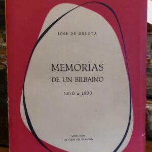 MEMORIAS DE UN BILBAINO. 1870-1900. Prólogo de José Mª de Areilza y Angel Ortiz Alfau.