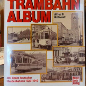 TRAMBAHN ALBUM. 400 Bilder deutscher Straßenbahnen 1930-1940.