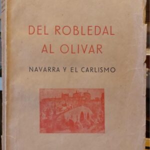 DEL ROBLEDAL AL OLIVAR. Navarra y el Carlismo.