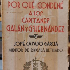 POR QUE CONDENE A LOS CAPITANES GALAN Y Gª HERNANDEZ.
