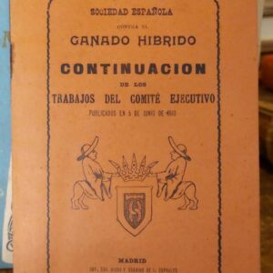 SOCIEDAD ESPAÑOLA CONTRA EL GANADO HIBRIDO. Continuación de los trabajos del Comite Ejecutivo. publicado el 10 de junio de 1910..