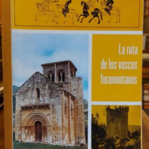 LA RUTA DE LOS VASCOS FORAMONTANOS. Prólogo del Marqués de Arriluce de Ybarra.