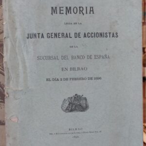 MEMORIA LEIDA EN LA JUNTA GENERAL DE ACCIONISTAS DE LA SUCURSAL DEL BANCO DE ESPAÑA EN BILBAO, el dia 2 de febrero de 1896.