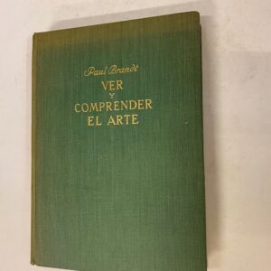 VER Y COMPRENDER EL ARTE. Introducción al estudio del arte comparativo. Traducción de Fco. Parayols. Revisión, adaptación y ampliación de Cirici Pellicer. Con 726 ilustraciones y 8 láminas en color.