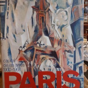 PARIS CAPITAL DE LAS ARTES 1900-1968