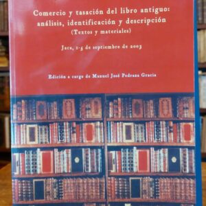 COMERCIO Y TASACION DEL LIBRO ANTIGUO. análisis , identificación y descripción . (Textos y materiales). Cursos de Verano de la Universidad de Zaragoza.