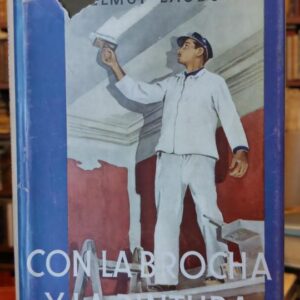 CON LA BROCHA Y LA PINTURA. Manual para pintores y decoradores.