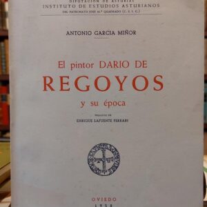 EL PINTOR DARIO DE REGOYOS Y SU ÉPOCA. Prólogo de Enrique Lafuente Ferrari.
