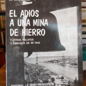 EL ADIÓS A UNA MINA DE HIERRO y otros apuntes y esbozos de mi país. Pról. Gregorio San Juan.