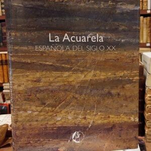 LA ACUARELA ESPAÑOLA DEL SIGLO XX.
