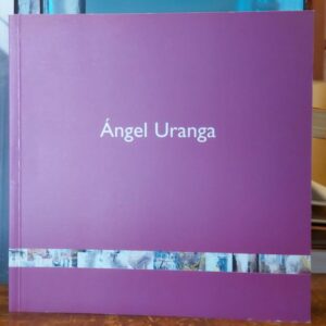 ÁNGEL URANGA. ANÁLISIS Y PINTURAS CON EXPERIMENTACIÓN ESPECÍFICA SOBRE EL PROCESO PICTÓRICO.
