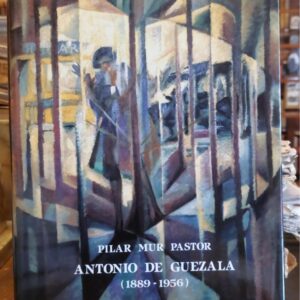 ANTONIO DE GUEZALA Y AYRIVIE. 1889-1956. Prólogo Antonio Bonet Correa.
