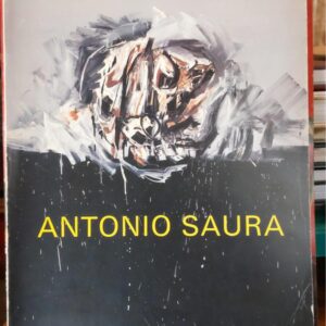 ANTONIO SAURA. Exposición Antológica 1948 - 1980.