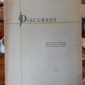 DISCURSOS. Excmo. Sr. D. Jose Luis Goyoaga y Escario Presidente de la Diputación de Vizcaya. 1942-1944