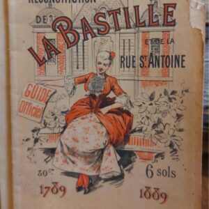 RECONSTITUTION DE LA BASTILLE, et de la Rue St. Antoine. 1789 1889.