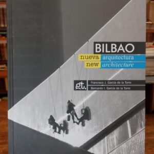 BILBAO. NUEVA ARQUITECTURA. NEW ARCHITECTURE.