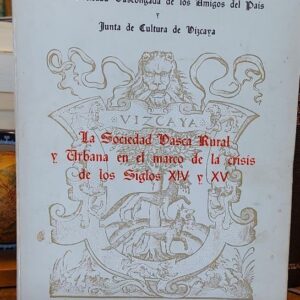 LA SOCIEDAD VASCA RURAL Y URBANA EN EL MARCO DE LA CRISIS DE LOS SIGLOS XIV Y XV. II Simposio que tuvo lugar en la biblioteca provincial de Vizcaya los días 23, 24 y 25 de marzo de 1973.