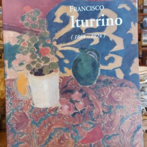 FRANCISCO ITURRINO. 1864-1924. (Catálogo Exposición).